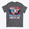 Make It American American Pride Shirt featuring an eagle and American flag design on a gray t-shirt.