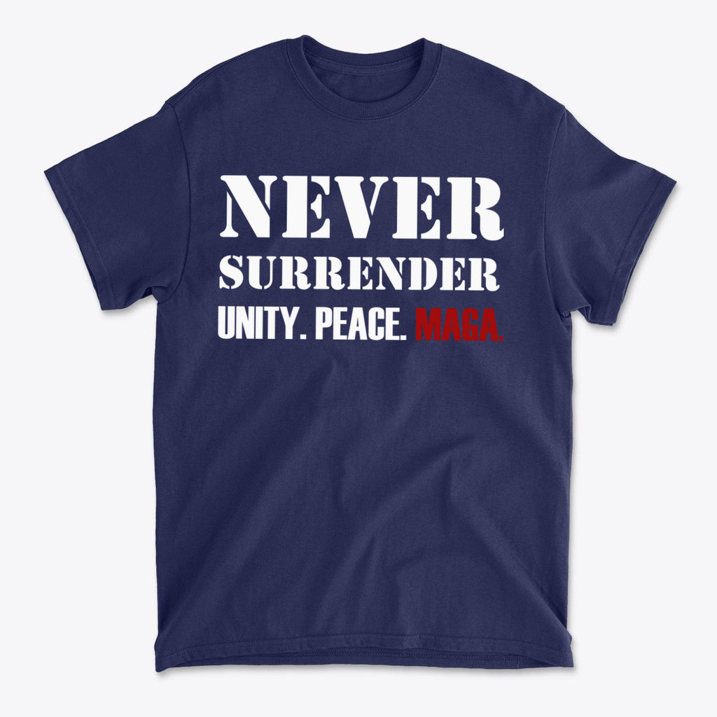 Never Surrender Unity Peace MAGA Graphic t-shirt with bold text on navy background.