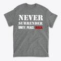 Never Surrender Unity. Peace. MAGA t-shirt in gray with bold white and red lettering.