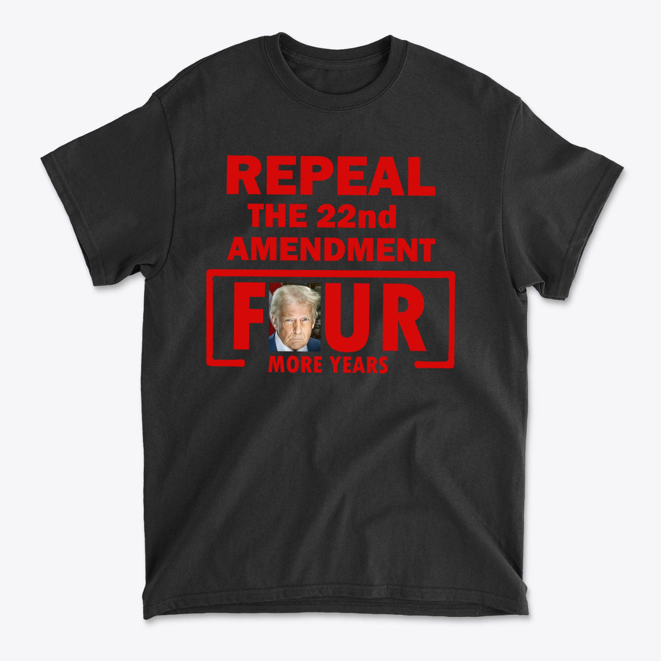 Repeal The 22nd Amendment Four More Years Red Ltrs