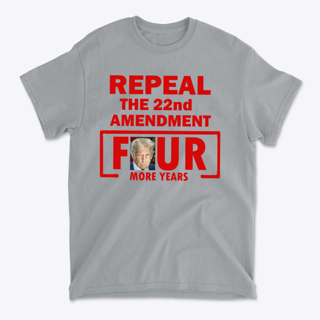 Repeal The 22nd Amendment Four More Years Red Ltrs
