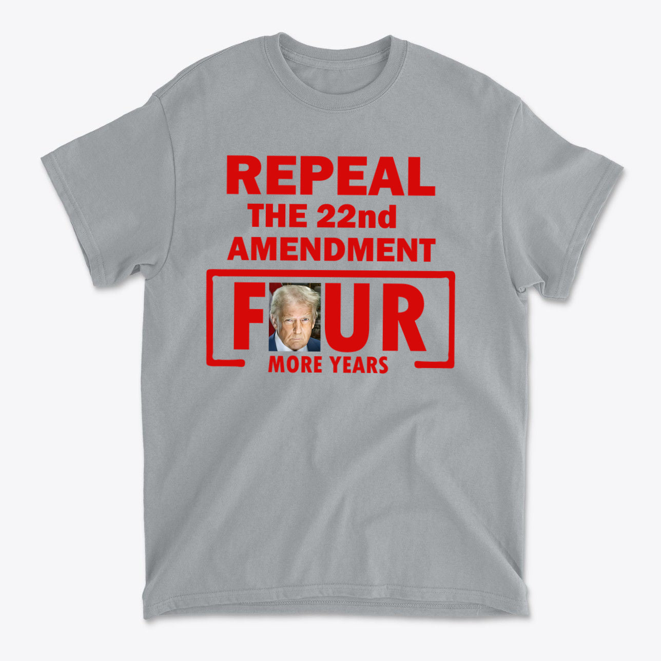 Repeal The 22nd Amendment Four More Years Red Ltrs