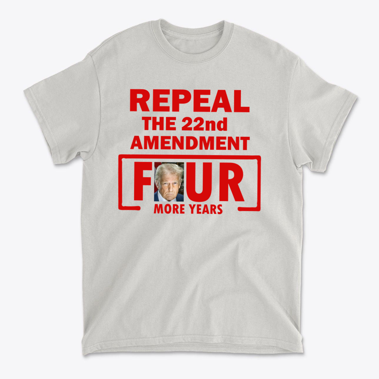 Repeal The 22nd Amendment Four More Years Red Ltrs