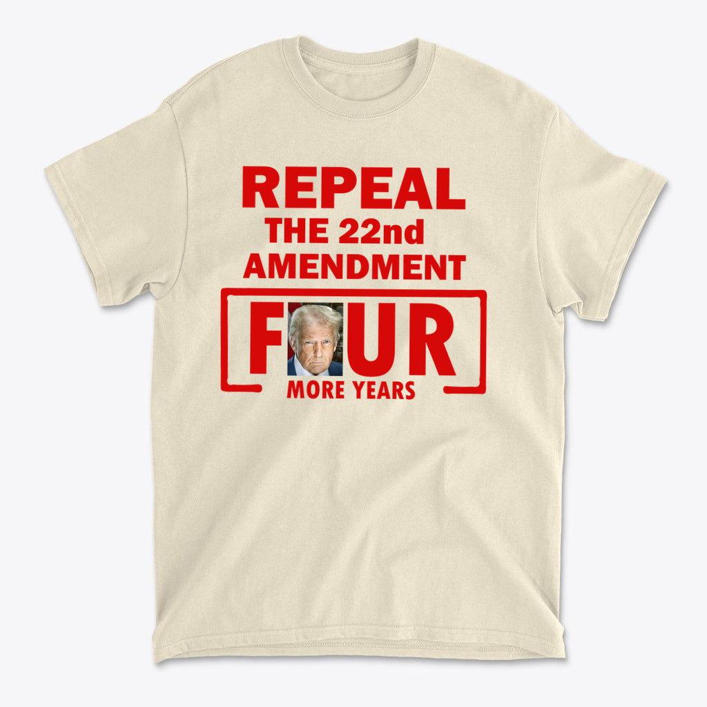 Repeal The 22nd Amendment Four More Years Red Ltrs