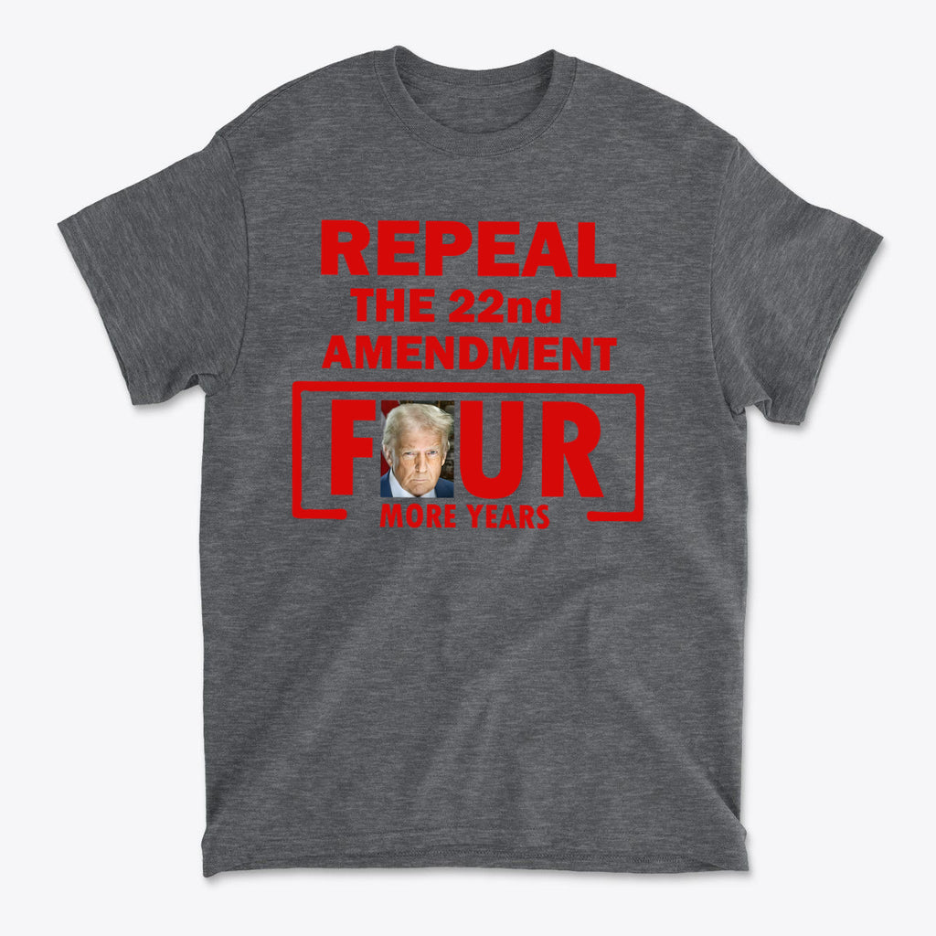 Repeal The 22nd Amendment Four More Years Red Ltrs