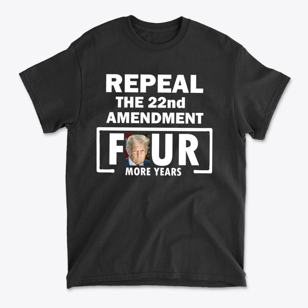 Repeal The 22nd Amendment Four More Years Wht Ltrs