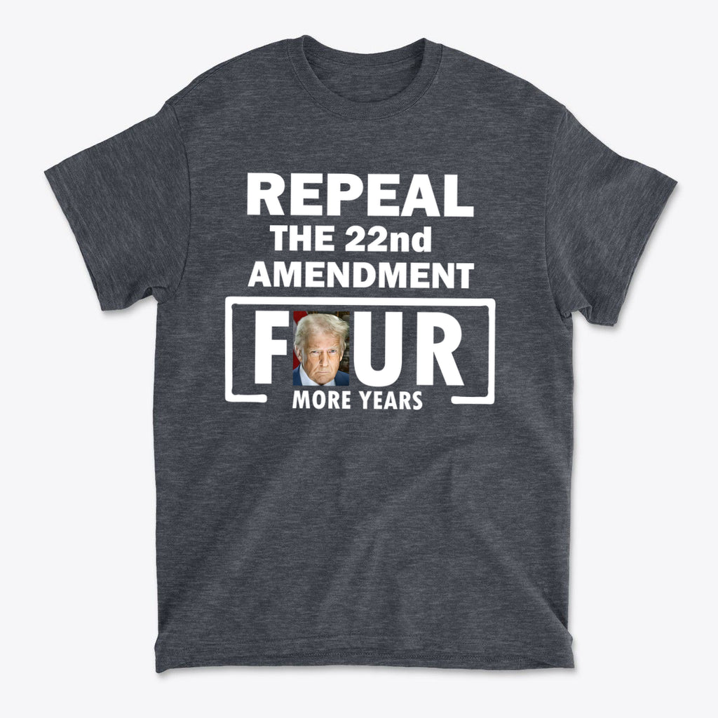 Repeal The 22nd Amendment Four More Years Wht Ltrs