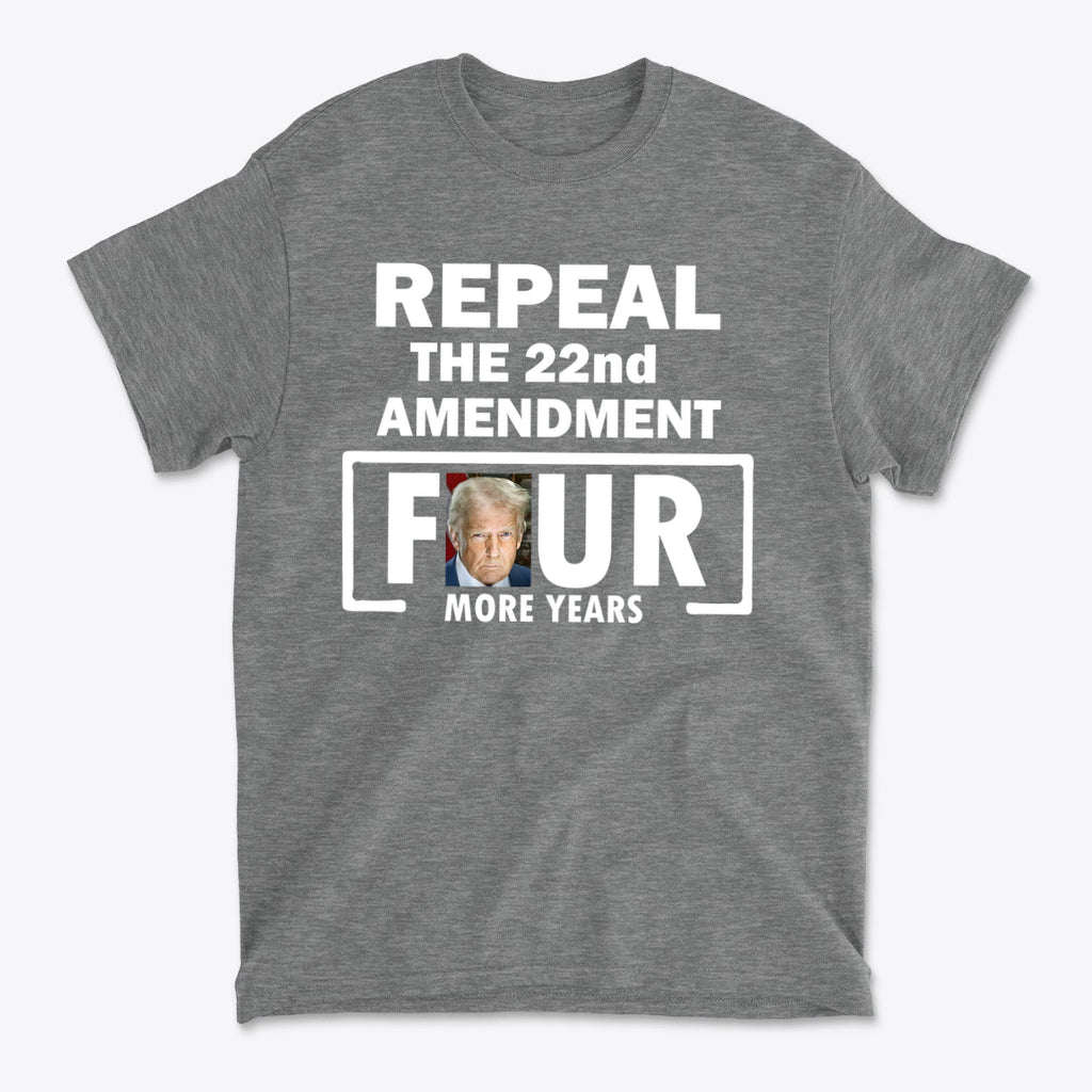 Repeal The 22nd Amendment Four More Years Wht Ltrs