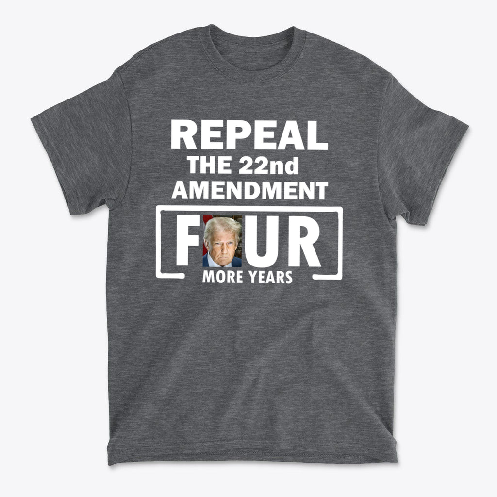 Repeal The 22nd Amendment Four More Years Wht Ltrs