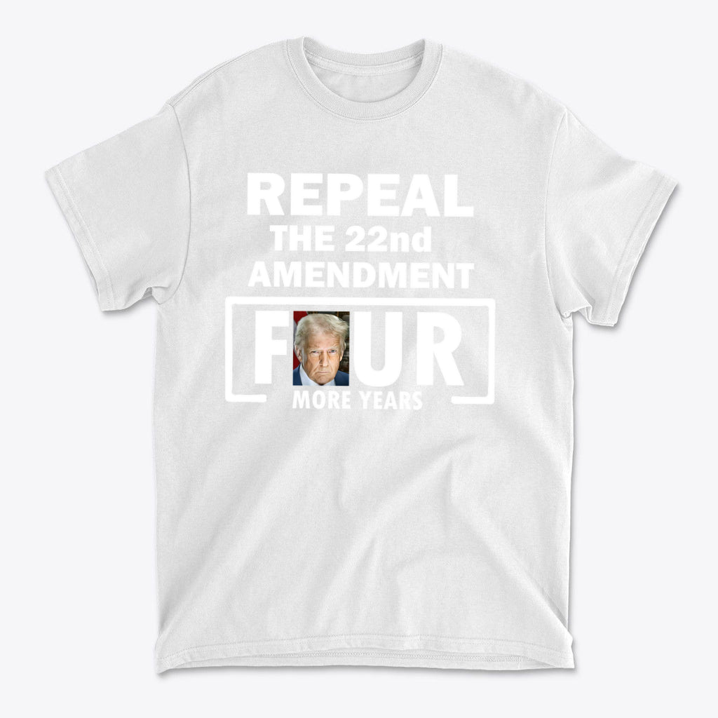 Repeal The 22nd Amendment Four More Years Wht Ltrs