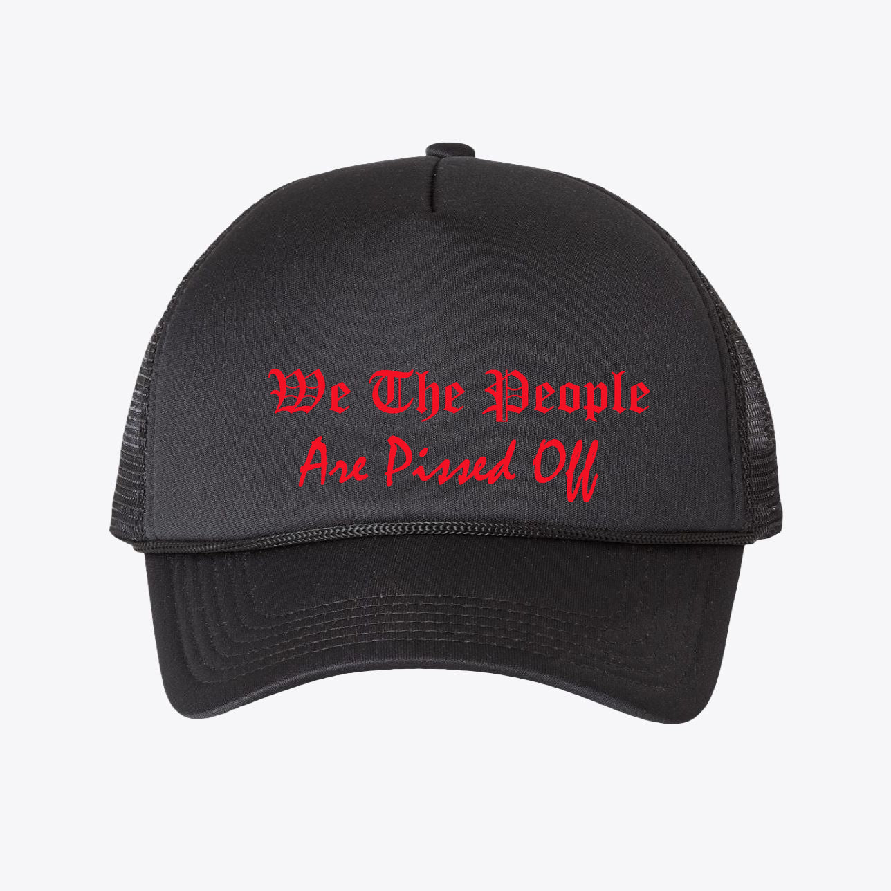 We The People Are Pissed Off - Foam Mesh-Back Trucker Cap in black with red text.