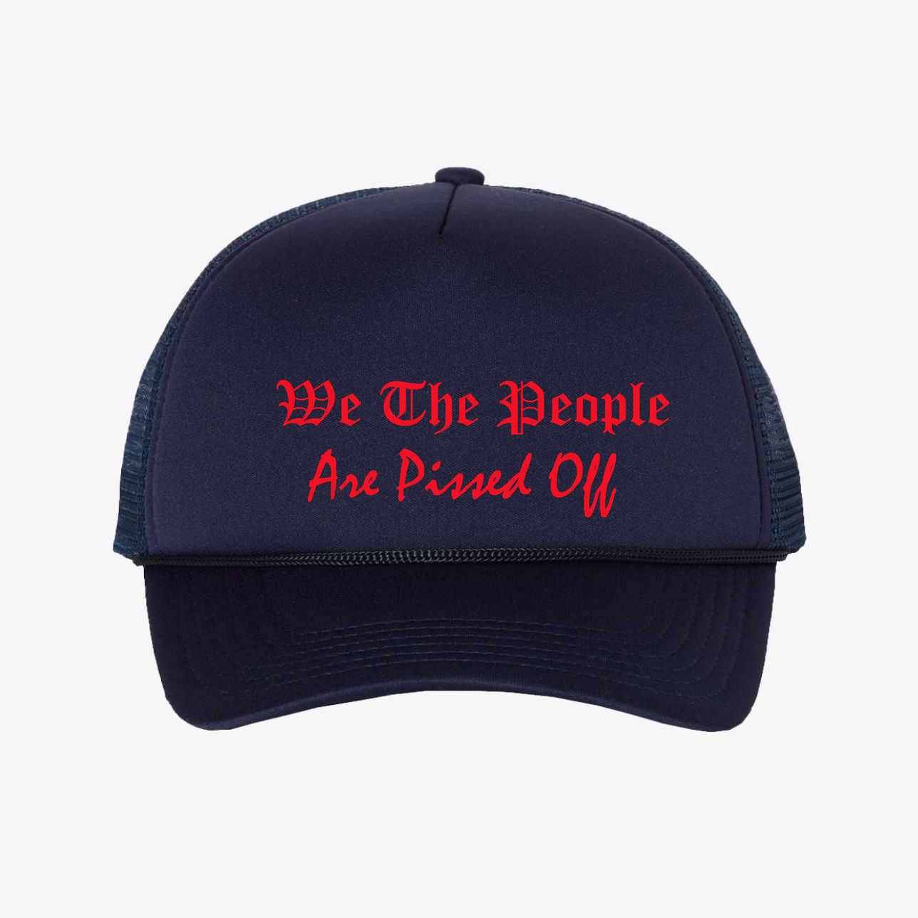 We The People Are Pissed Off - Foam Mesh-Back Trucker Cap with bold red text on navy background.