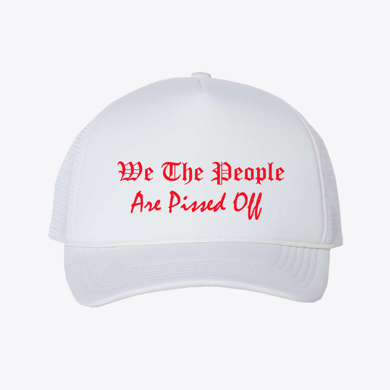 We The People Are Pissed Off - Foam Mesh-Back Trucker Cap in white with red lettering.