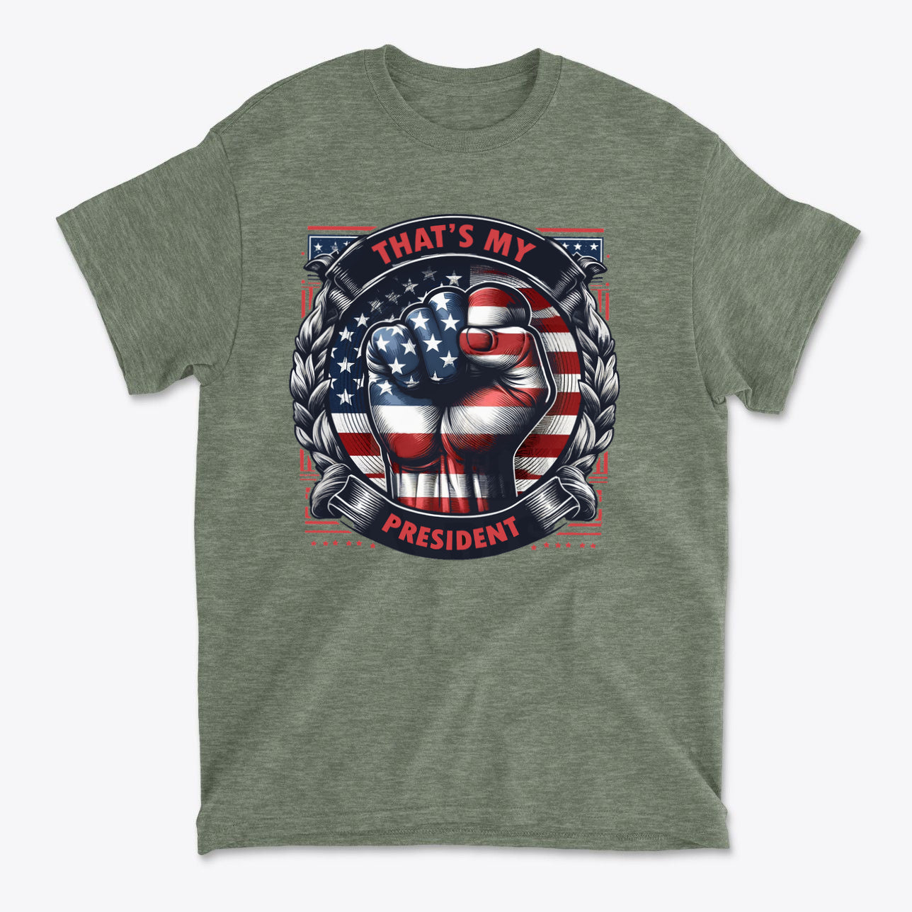 That's My President Fist In Stars And Stripes graphic on green t-shirt celebrating American patriotism.