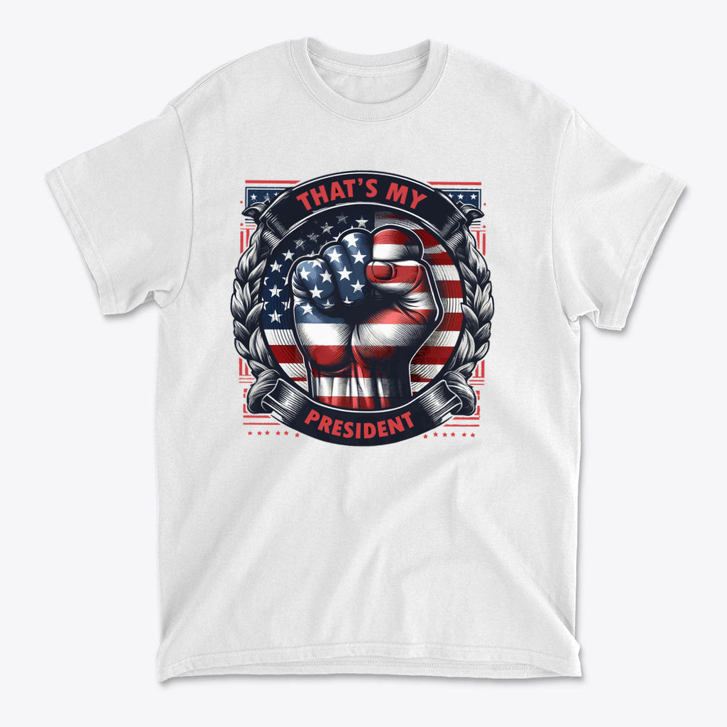 That's My President Fist In Stars And Stripes graphic design t-shirt featuring American flag elements.