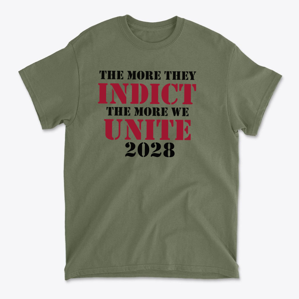 The More They Indict The More We Unite 2028 Blk Ltrs t-shirt showcasing a bold political message on olive green fabric.