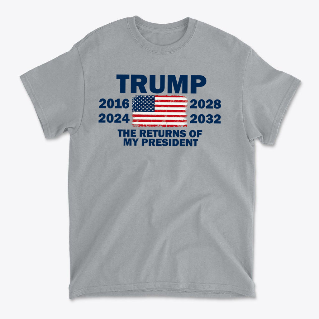 Trump The Returns Of My President grey t-shirt featuring years and American flag design.
