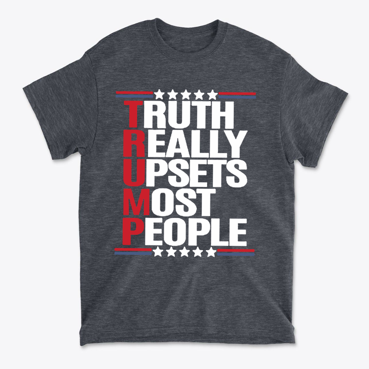 Truth Really Upsets Most People graphic tee featuring bold text and patriotic colors.