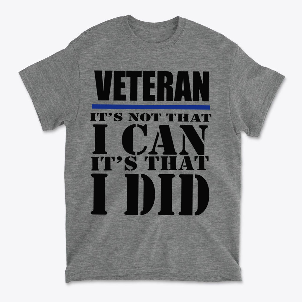 Veteran It's Not That I Can It's That I Did Blk Ltrs