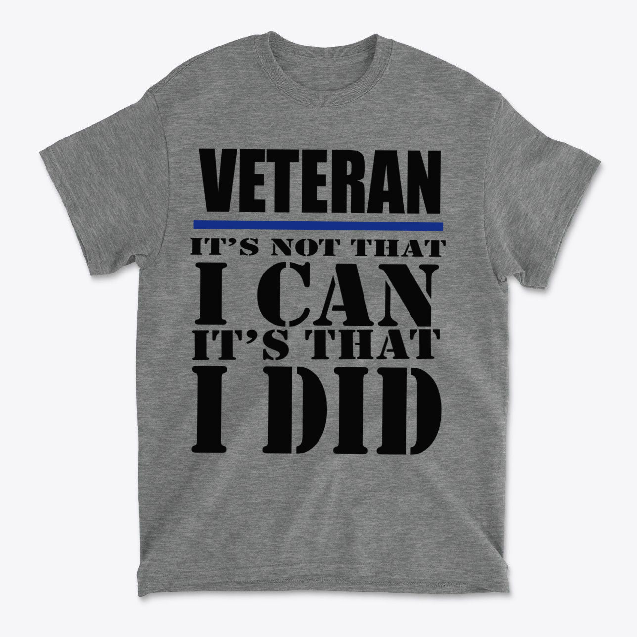 Veteran It's Not That I Can It's That I Did Blk Ltrs