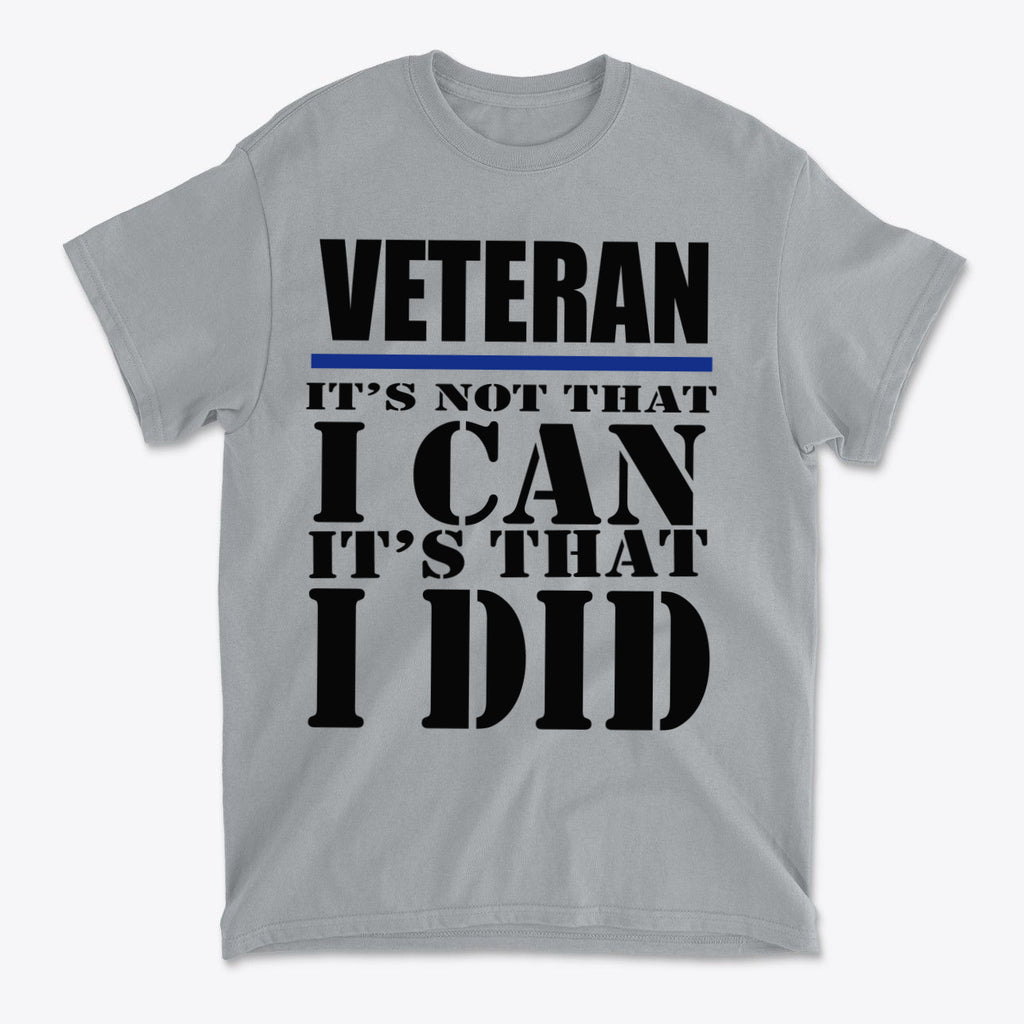 Veteran It's Not That I Can It's That I Did Blk Ltrs