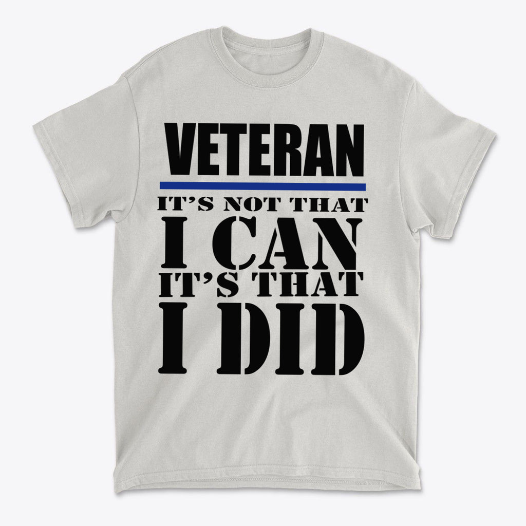 Veteran It's Not That I Can It's That I Did Blk Ltrs