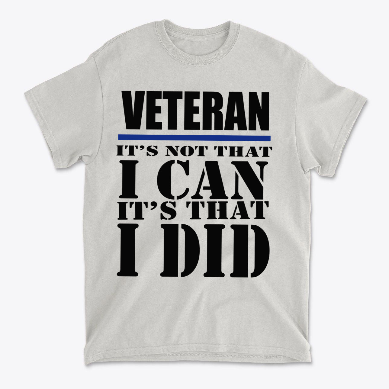 Veteran It's Not That I Can It's That I Did Blk Ltrs