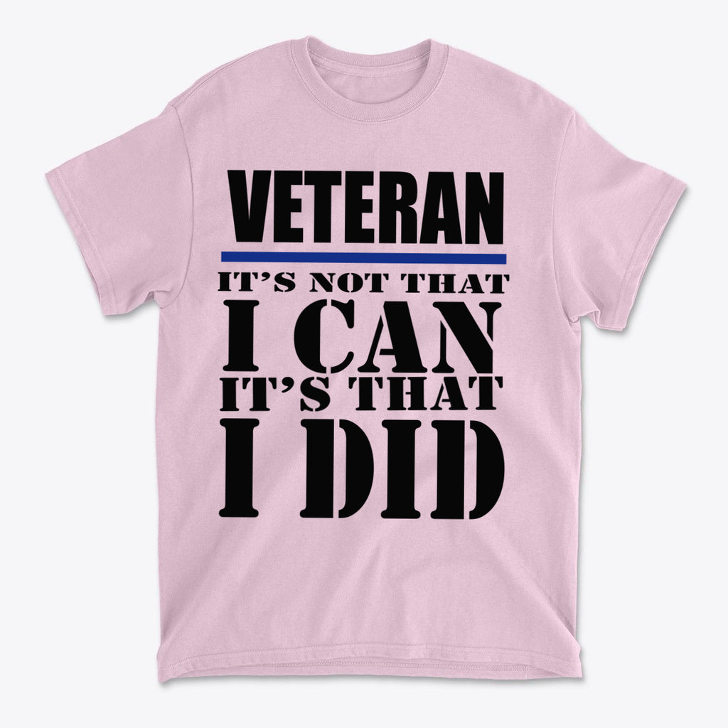 Veteran It's Not That I Can It's That I Did Blk Ltrs
