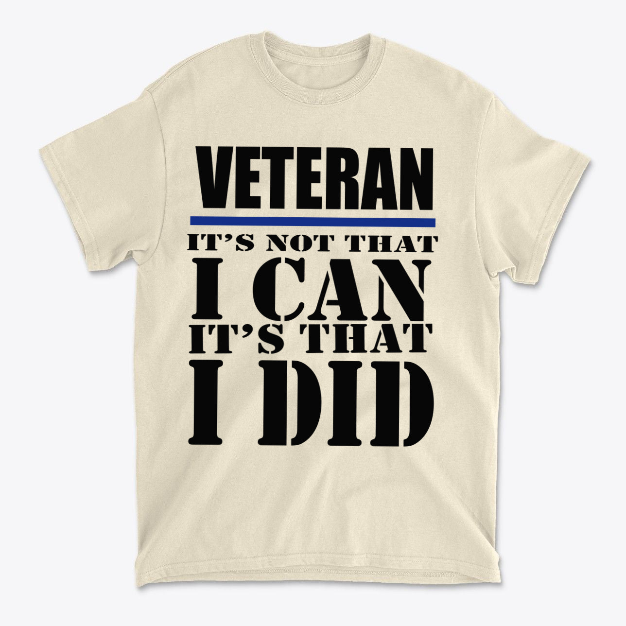 Veteran It's Not That I Can It's That I Did Blk Ltrs