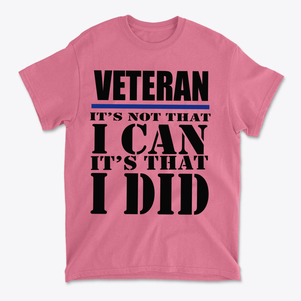 Veteran It's Not That I Can It's That I Did Blk Ltrs