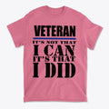 Veteran It's Not That I Can It's That I Did Blk Ltrs