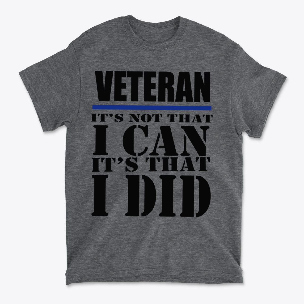 Veteran It's Not That I Can It's That I Did Blk Ltrs