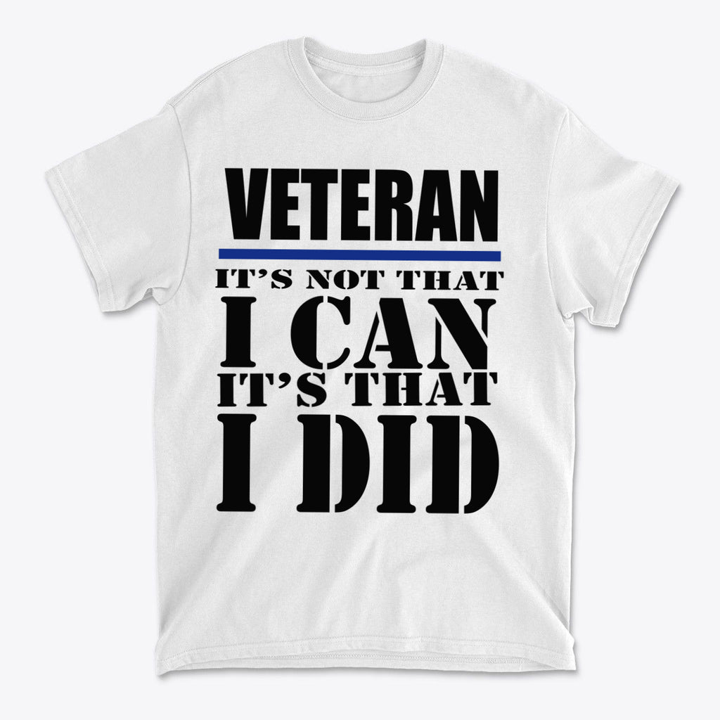 Veteran It's Not That I Can It's That I Did Blk Ltrs