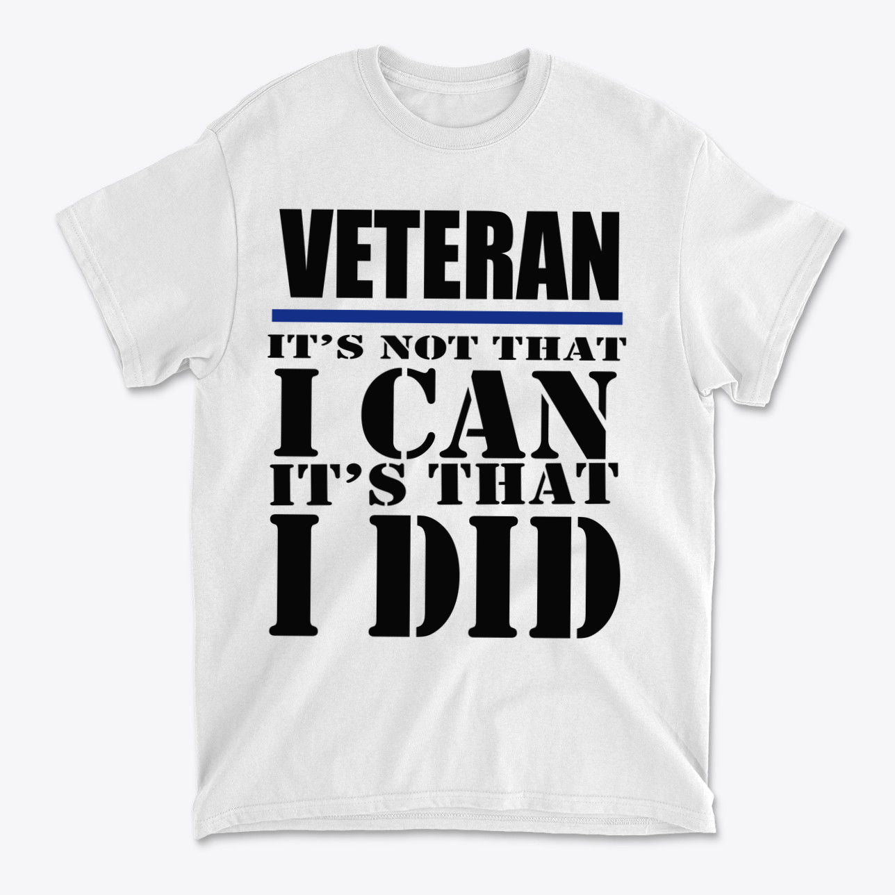 Veteran It's Not That I Can It's That I Did Blk Ltrs