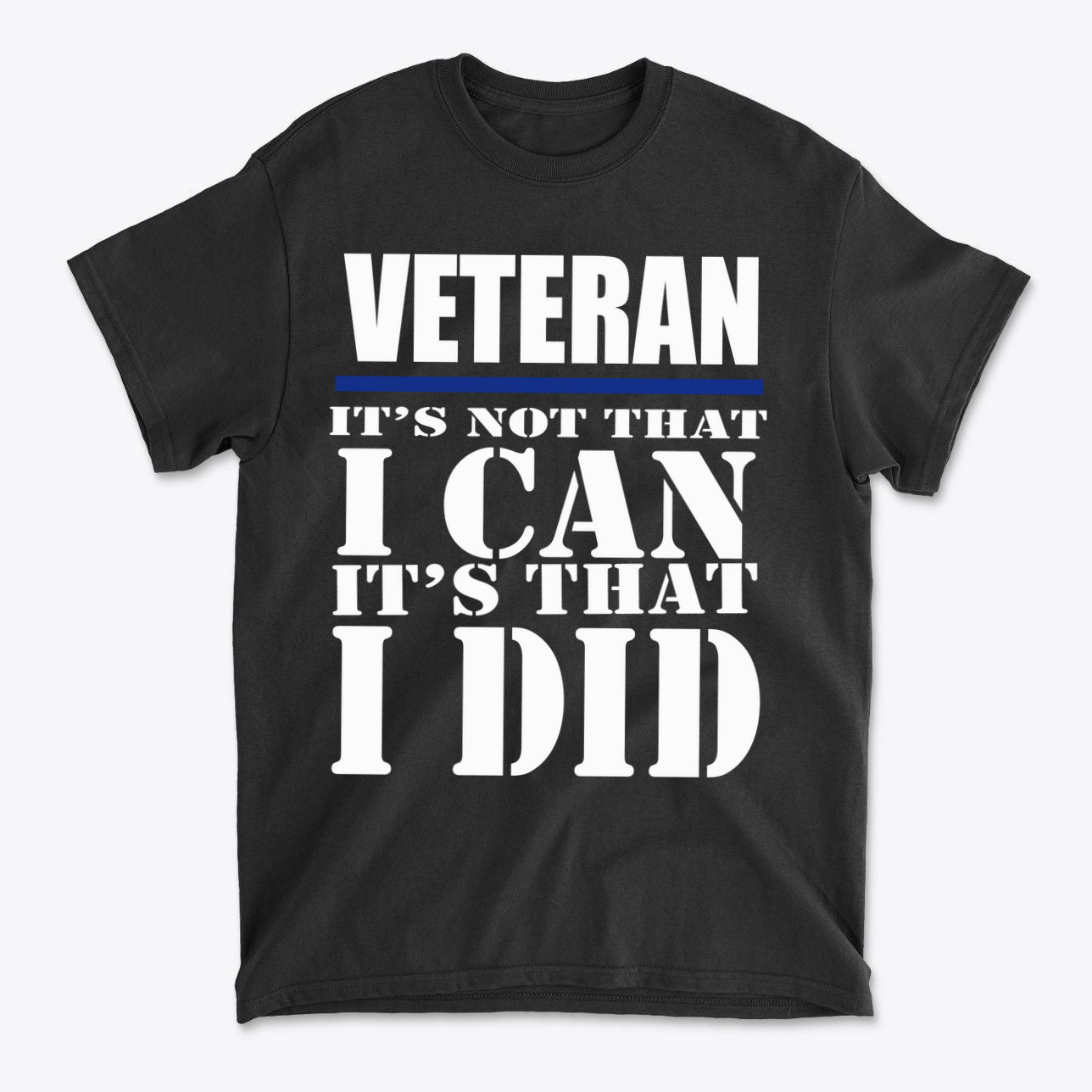 Veteran It Is That I Did Design shirt featuring bold text honoring service and personal values.