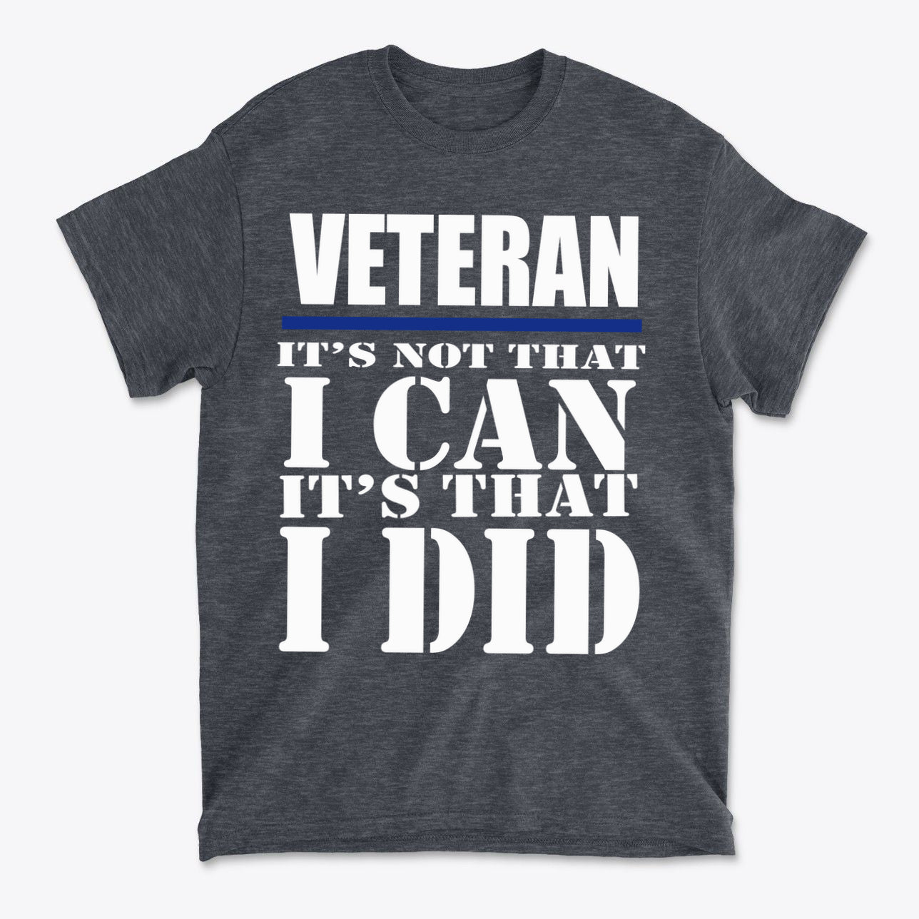Veteran It Is That I Did Design shirt featuring bold text honoring service and values.