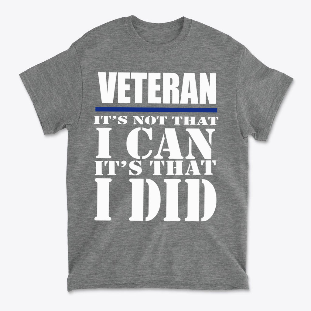Veteran It Is That I Did Design shirt featuring bold text honoring veterans and personal values on a gray background.