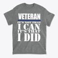 Veteran It Is That I Did Design shirt featuring bold text honoring veterans and personal values on a gray background.