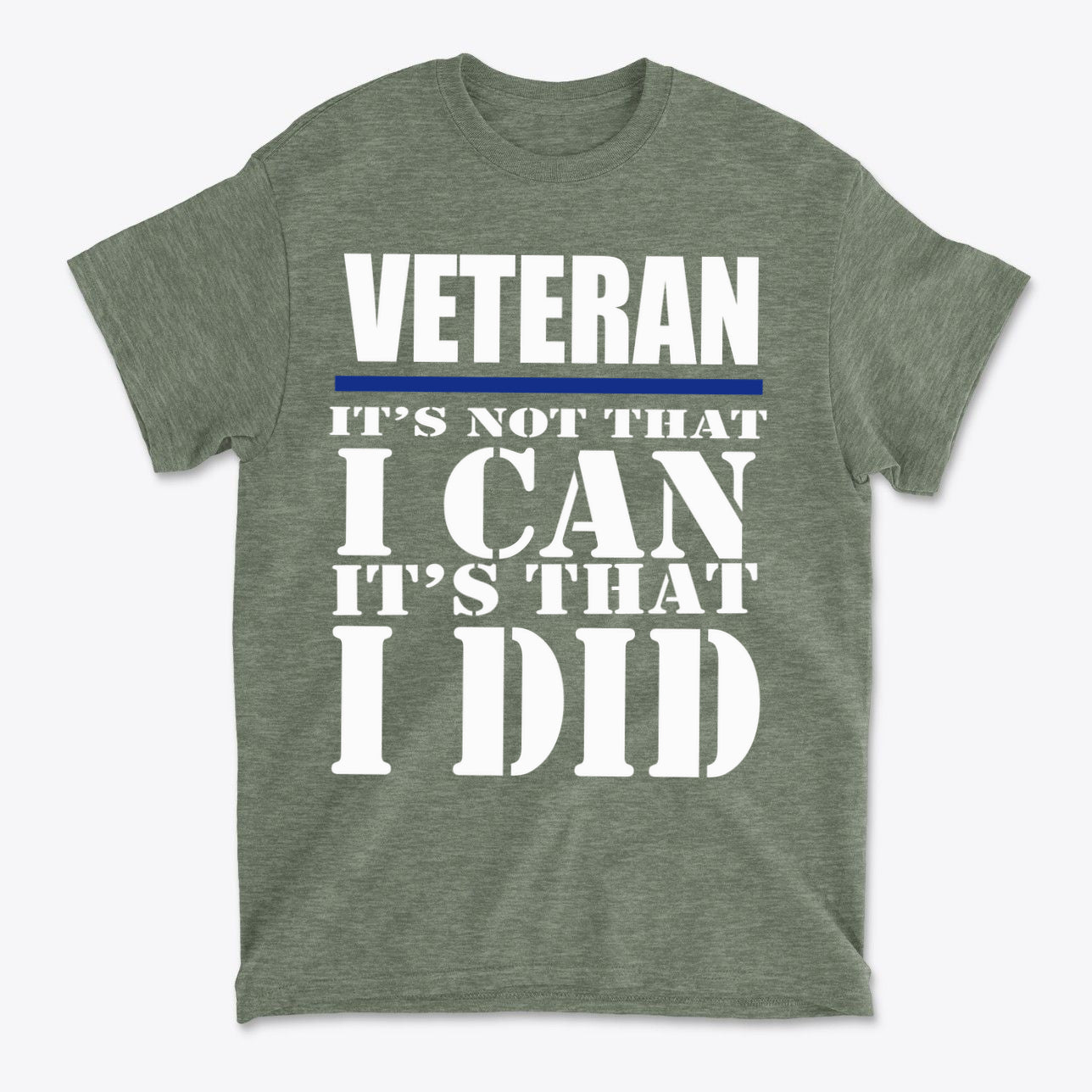 Veteran It Is That I Did Design t-shirt featuring bold text honoring military service.