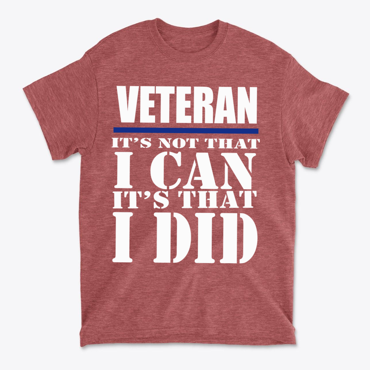 Veteran It Is That I Did Design shirt featuring bold typography celebrating military service and personal values.