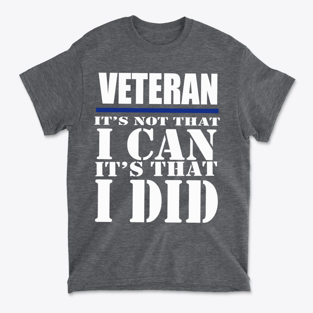 Veteran It Is That I Did Design t-shirt featuring bold text honoring veterans on a gray background.
