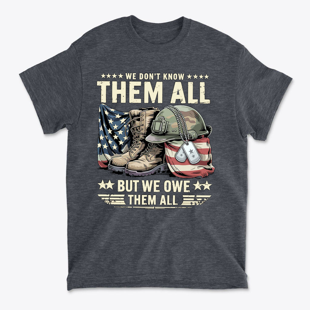 We Don't Know Them All But We Owe Them All t-shirt design featuring military boots and dog tags.