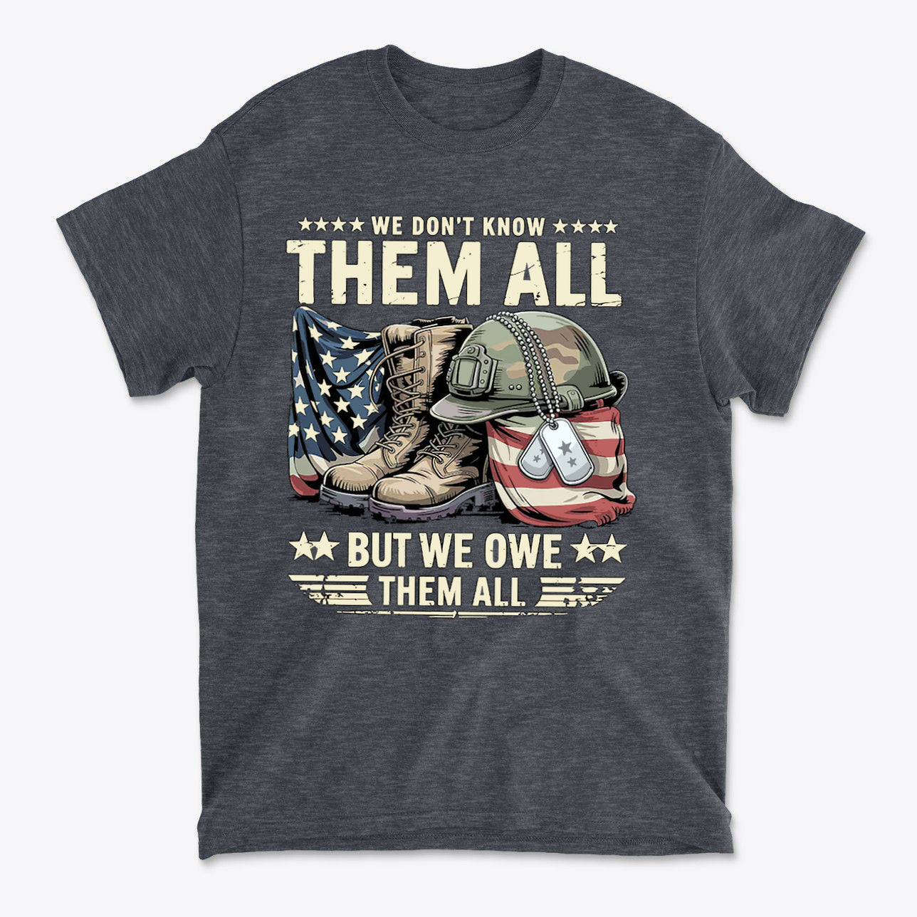 We Don't Know Them All But We Owe Them All t-shirt design featuring military boots and dog tags.