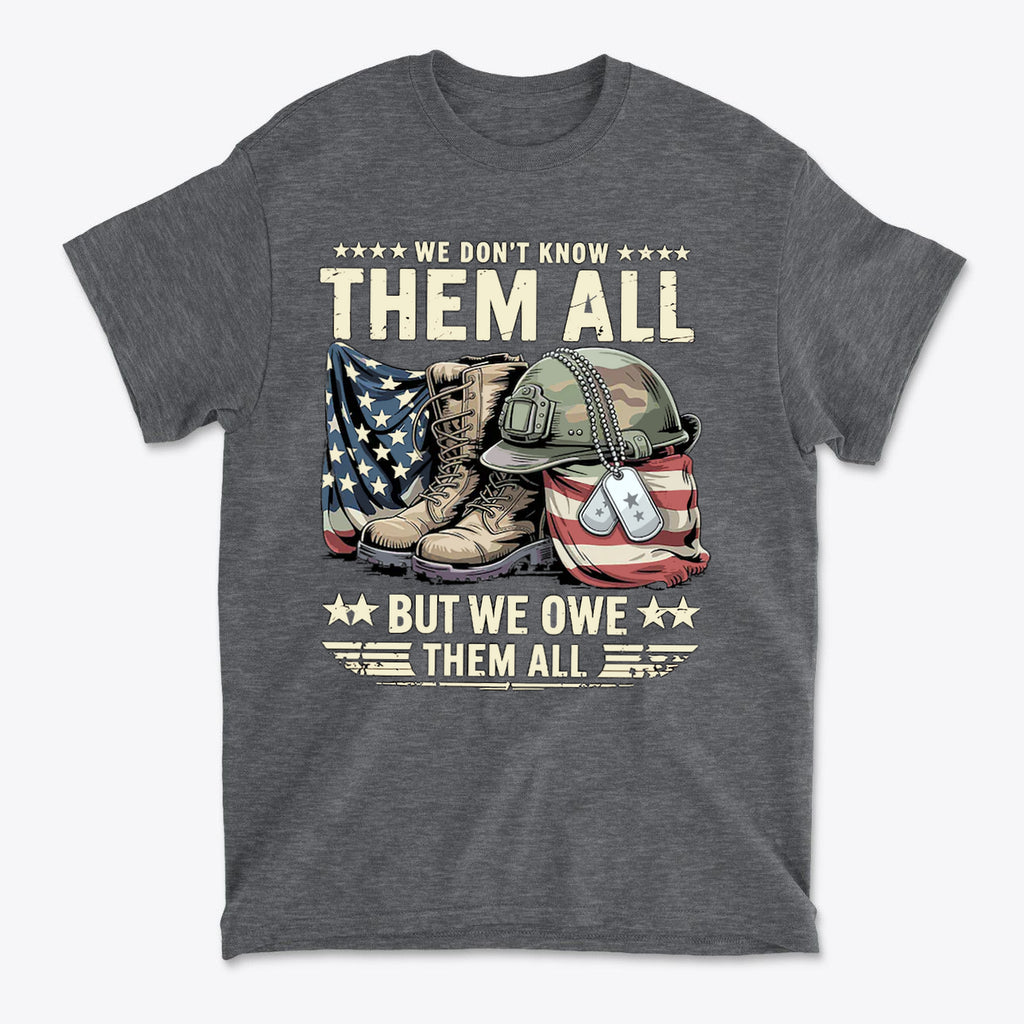 We Don't Know Them All But We Owe Them All t-shirt design featuring army boots, helmet, and American flag.