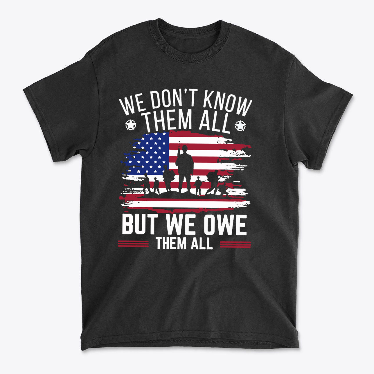 We Don't Know Them All But We Owe Them All On American Flag t-shirt design featuring patriotic imagery.