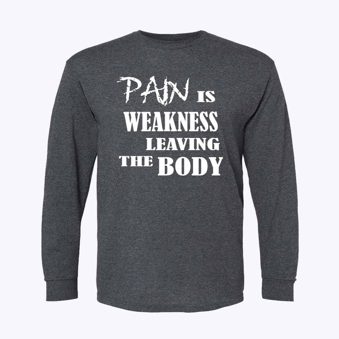 Pain Is Weakness Leaving The Body White Letters