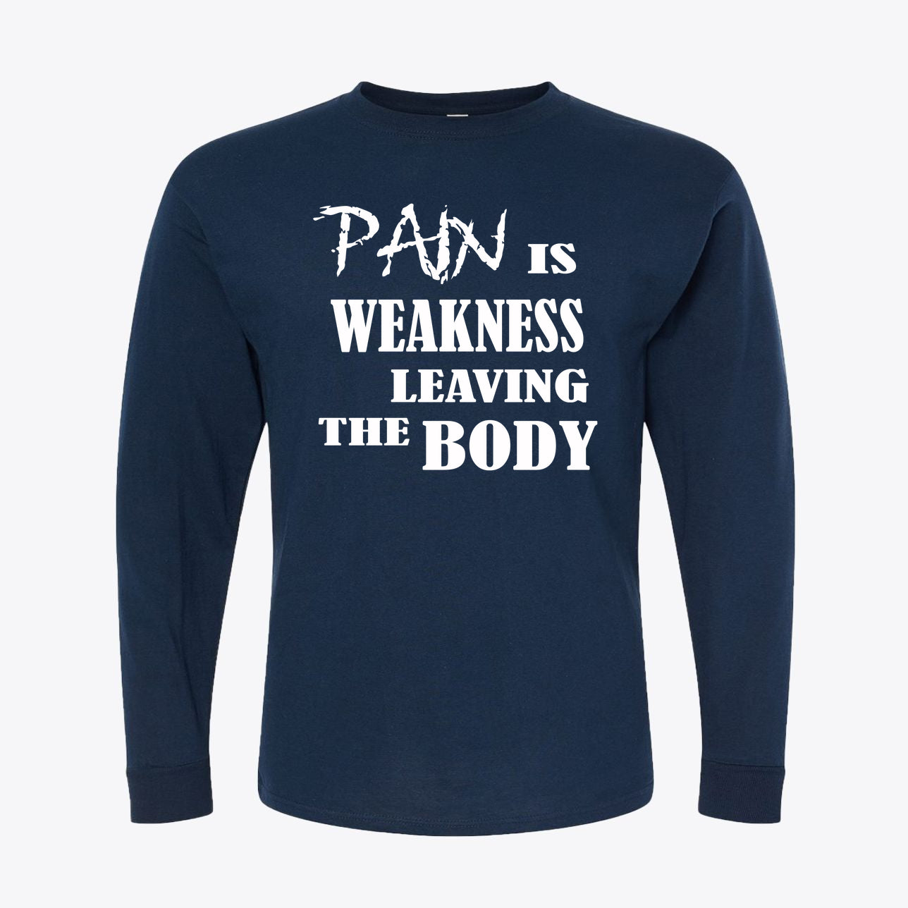 Pain Is Weakness Leaving The Body White Letters