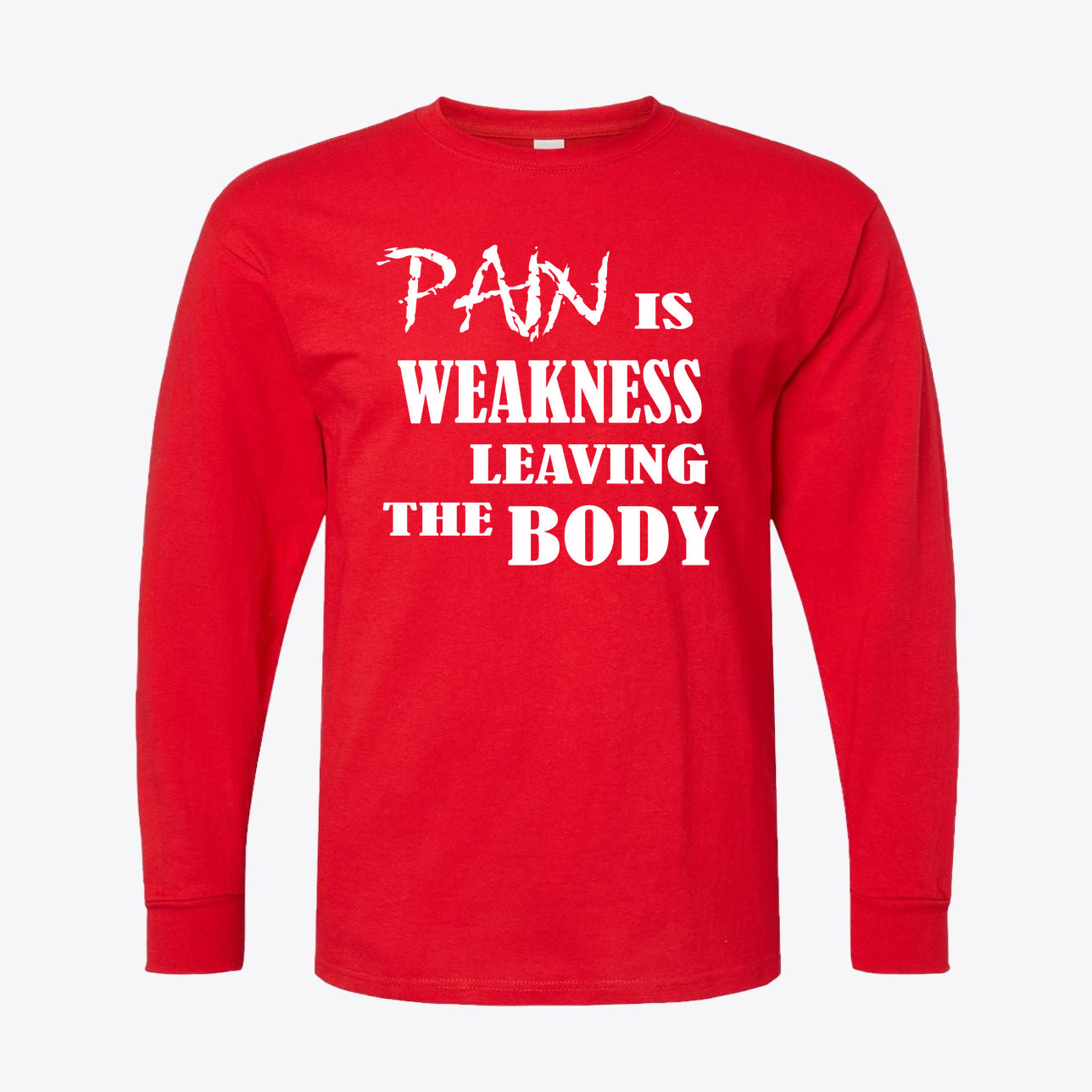 Pain Is Weakness Leaving The Body White Letters