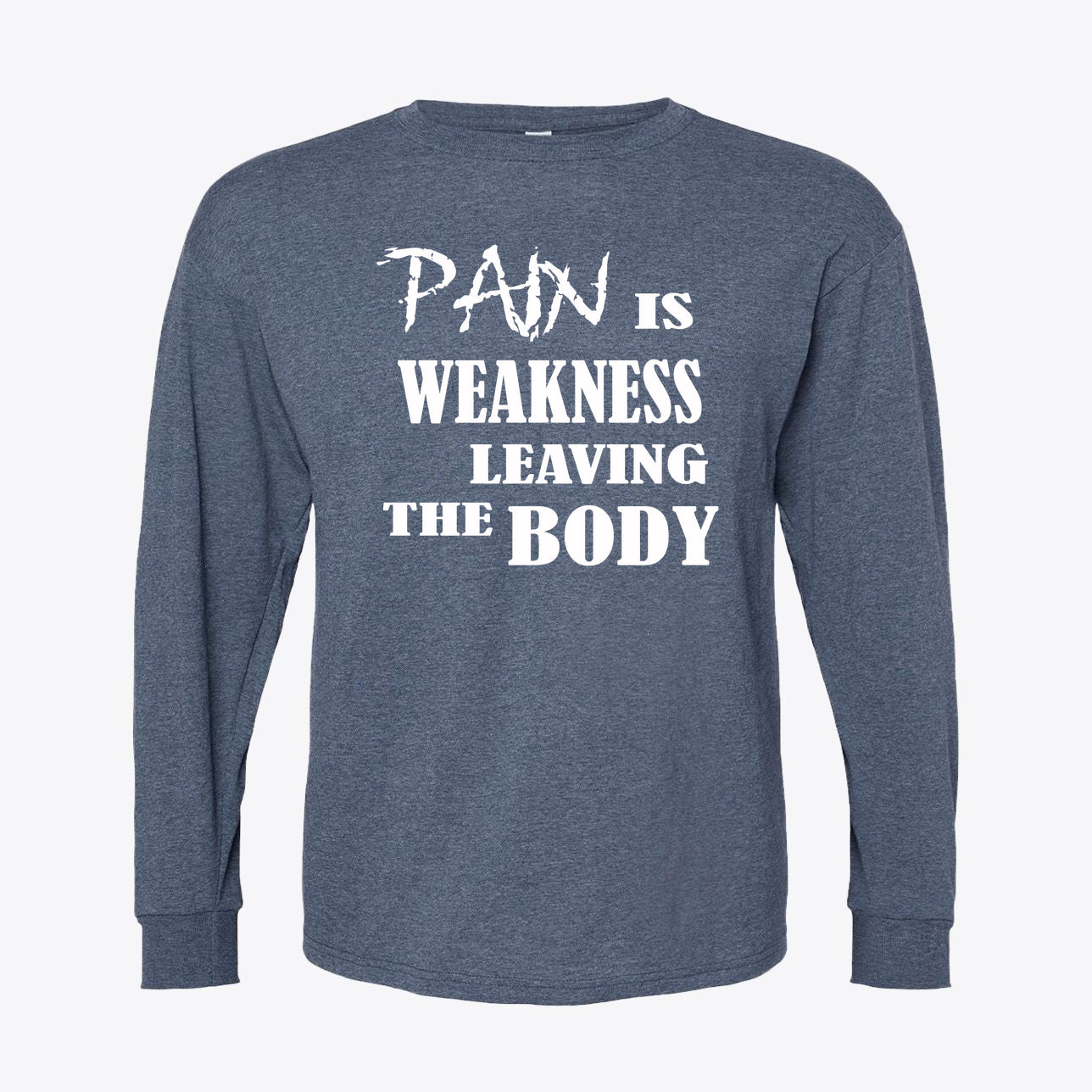 Pain Is Weakness Leaving The Body White Letters