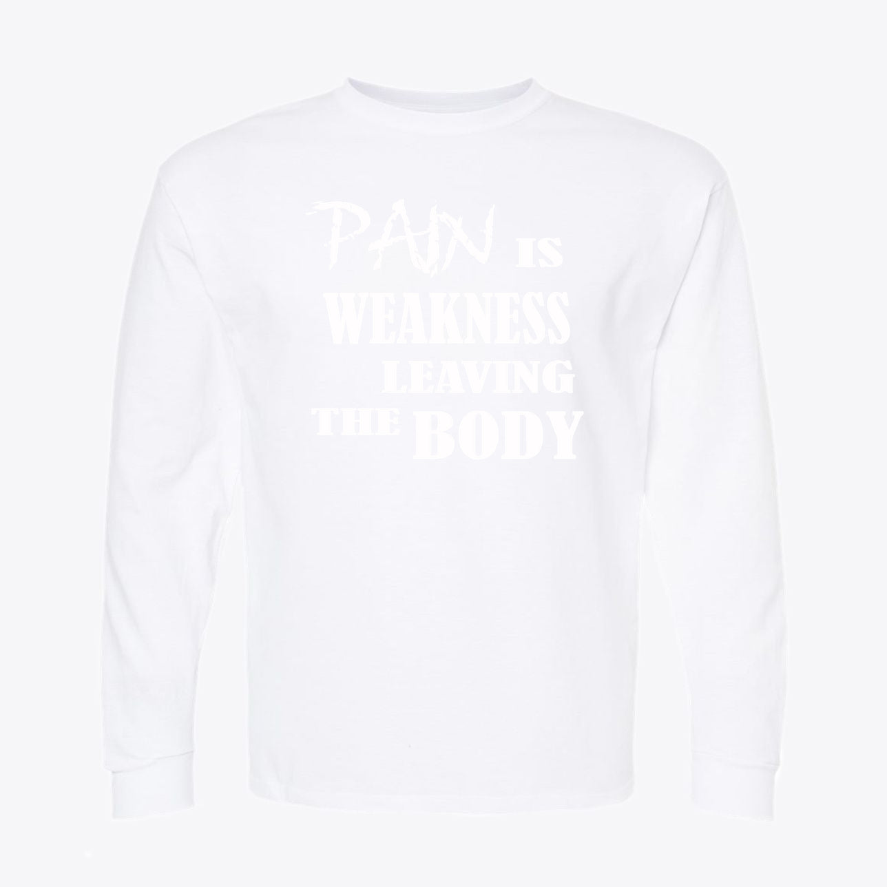 Pain Is Weakness Leaving The Body White Letters